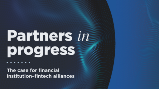 Partners in progress: The case for financial institution-fintech alliances